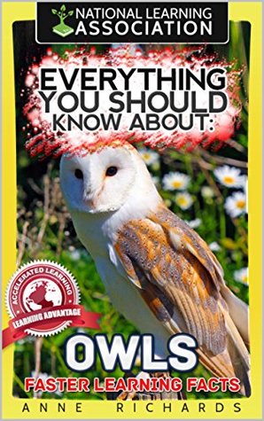 [c3e10] ~R.e.a.d# Everything You Should Know About: Owls Faster Learning Facts - Anne Richards @e.P.u.b#