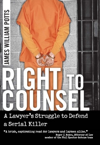 [3e437] !F.u.l.l.! *D.o.w.n.l.o.a.d@ Right to Counsel. A Lawyer's Struggle to Defend a Serial Killer - James William Potts ^PDF%