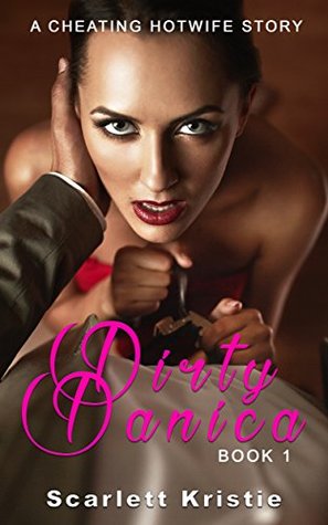 [cd62e] *Download* DIRTY DANICA - BOOK 1: A CHEATING HOTWIFE STORY - Scarlett Kristie ~e.P.u.b~