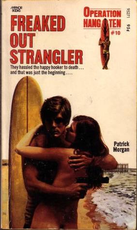 [bbdef] ~R.e.a.d% ^O.n.l.i.n.e@ Freaked Out Strangler (Operation Hang Ten, #10) - Patrick Morgan ^P.D.F*