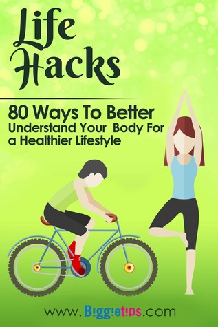 [48bed] *Read* #Online* Life Hacks- 80 Ways to Better Understand Your Body for a Healthier Lifestyle: Cures for hangovers,how to age well,the benefits of cold showers,the effects of constipation stomach gas and more - BiggieTips #P.D.F^