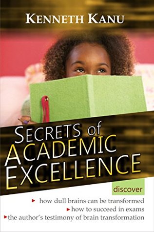 [8902d] ^F.u.l.l.# %D.o.w.n.l.o.a.d% The Secrets of Academic Excellence: Excelling in acedemics - Kenneth Kanu ^ePub*