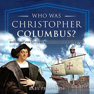 [26b20] #R.e.a.d^ Who Was Christopher Columbus? Biography for Kids 6-8   Children's Biography Books - Baby Professor ^ePub~