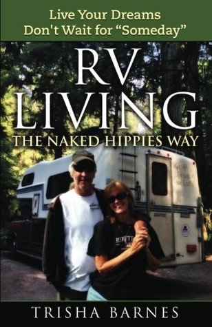 [e0b57] ~Read^ ~Online^ RV LIVING: The Naked Hippies Way:: Live YOUR Dreams, Don't Wait for Someday - Trisha Barnes ^P.D.F@