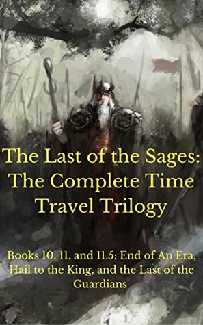 [60e40] !Read^ %Online% The Last of the Sages: The Complete Time Travel Trilogy (Books 10, 11, and The Last of the Guardians #1) - Julius St. Clair *P.D.F#
