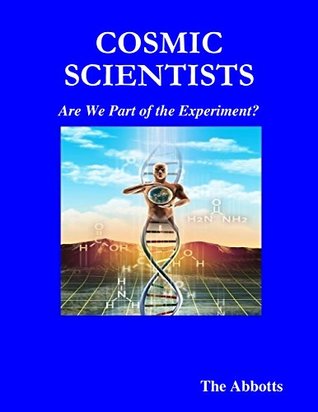 [ff546] ~Read! Cosmic Scientists - Are We Part of the Experiment? - The Abbotts !ePub!