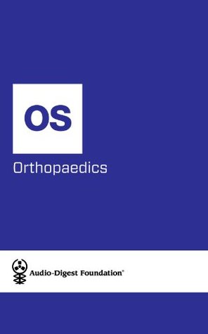 [14a33] %Download^ Orthopaedics: Fractures/Hip Repair (Audio-Digest Foundation Orthopaedics Continuing Medical Education (CME). Volume 36, Issue 18) - Audio Digest *PDF~