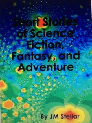 [59feb] %Full! !Download* Short Stories of Science Fiction, Fantasy, and Adventure - J.M. Stellar ~PDF~