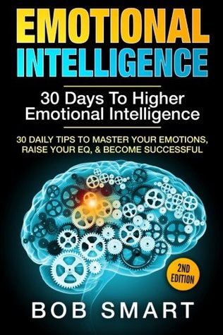[eba4a] ~R.e.a.d* Emotional Intelligence: 30 Days To Higher Emotional Intelligence - Bob Smart !PDF@