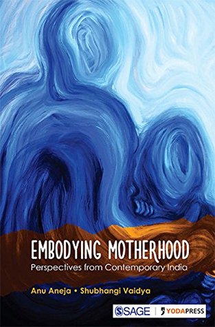 [859ed] @Read# Embodying Motherhood: Perspectives from Contemporary India - Anu Aneja *ePub@