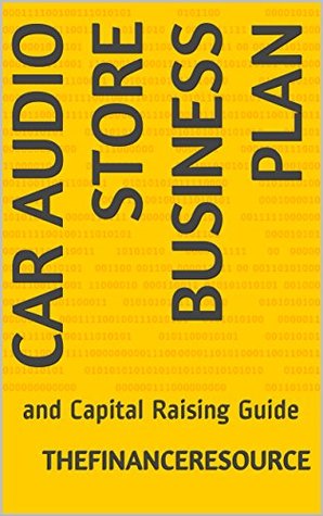 [4df6f] %R.e.a.d* Car Audio Store Business Plan: and Capital Raising Guide - TheFinanceResource !P.D.F%