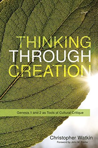 [89662] %Read* !Online@ Thinking through Creation: Genesis 1 and 2 as Tools of Cultural Critique - Christopher Watkin !ePub#