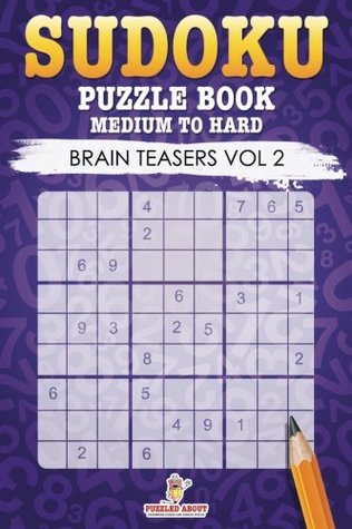 5fb2f] !D.o.w.n.l.o.a.d# Sudoku Puzzle Book Medium To Hard: Brain Teasers Vol 2 - Puzzled About ^P.D.F~