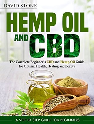 [bb773] @Read* Hemp Oil and CBD: The Complete Beginner’s CBD and Hemp Oil Guide for Optimal Health, Healing and Beauty - David Stone *PDF~