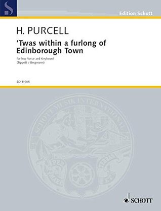 [a61df] !F.u.l.l.* @D.o.w.n.l.o.a.d# Twas within a furlong of Edinborough Town in E major, Edition for low Voice and Piano by Henry Purcell - Henry Purcell #PDF!