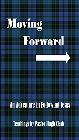 [bed28] #Read# Moving Forward: An adventure in following Jesus - Hugh Clark %ePub~