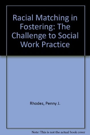 [7e737] @R.e.a.d# *O.n.l.i.n.e! Racial Matching in Fostering: The Challenge to Social Work Practice - Penny J. Rhodes %PDF^