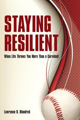 [0f9da] !Read! Staying Resilient When Life Throws You More Than a Curveball - Lawrence R. Blundred ~e.P.u.b%