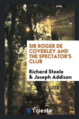 [ec4fd] *Download~ Sir Roger de Coverley and the Spectator's Club - Richard Steele *PDF~