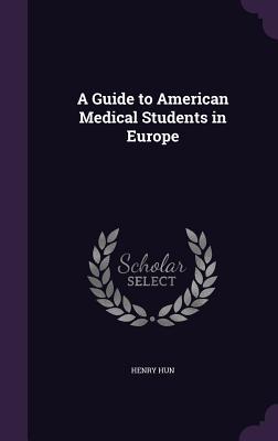 bd4c3] #D.o.w.n.l.o.a.d! A Guide to American Medical Students in Europe - Henry Hun @ePub~