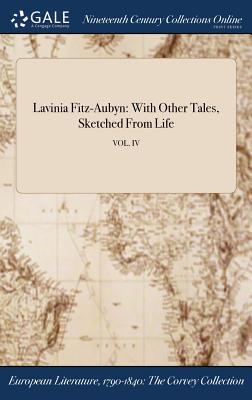 [48f42] *F.u.l.l.* %D.o.w.n.l.o.a.d@ Lavinia Fitz-Aubyn: With Other Tales, Sketched from Life; Vol. IV - Anonymous %e.P.u.b~