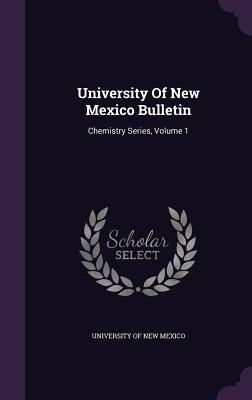 [a4910] !Download* University of New Mexico Bulletin: Chemistry Series, Volume 1 - University of New Mexico ~PDF~
