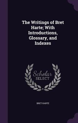 [a0e1a] *F.u.l.l.@ ^D.o.w.n.l.o.a.d* The Writings of Bret Harte; With Introductions, Glossary, and Indexes - Bret Harte *ePub~