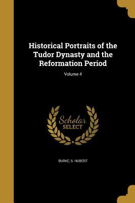 f0d34] *D.o.w.n.l.o.a.d~ Historical Portraits of the Tudor Dynasty and the Reformation Period; Volume 4 - S Hubert Burke ~ePub#