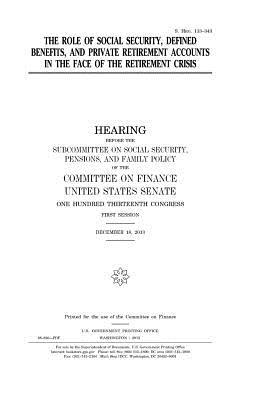 [12c25] ^Read* The Role of Social Security, Defined Benefits, and Private Retirement Accounts in the Face of the Retirement Crisis - U.S. Congress #ePub^