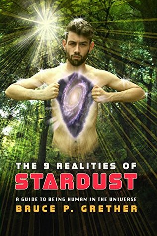 [ef2cc] #R.e.a.d# The 9 Realities of Stardust: A Guide to Being Human in the Universe - Bruce P. Grether %ePub^
