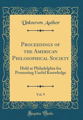 [6eec1] @Full^ ~Download* Proceedings of the American Philosophical Society, Vol. 9: Held at Philadelphia for Promoting Useful Knowledge (Classic Reprint) - Unknown !PDF^