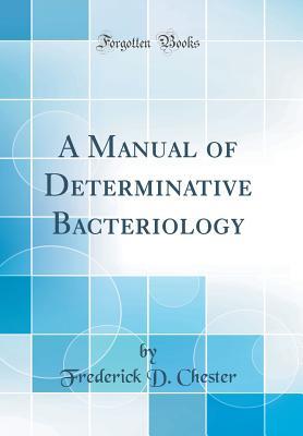 [db3c4] *Full@ ~Download^ A Manual of Determinative Bacteriology (Classic Reprint) - Frederick D. Chester @ePub~