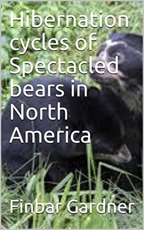 [8c437] !Full^ ^Download# Hibernation cycles of Spectacled bears in North America - Finbar Gardner ^PDF*