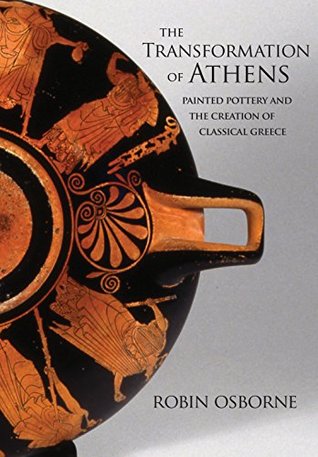[6bcd1] @Read# The Transformation of Athens: Painted Pottery and the Creation of Classical Greece (Martin Classical Lectures) - Robin Osborne !e.P.u.b~