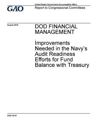 [c469d] #Read! !Online% Dod Financial Management: Improvements Needed in the Navy's Audit Readiness Efforts for Fund Balance with Treasury - U.S. Government Accountability Office ^e.P.u.b!