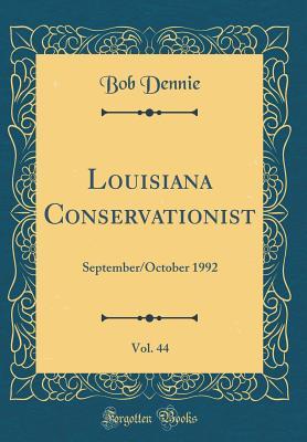 [9f380] %Read@ Louisiana Conservationist, Vol. 44: September/October 1992 (Classic Reprint) - Bob Dennie %PDF!