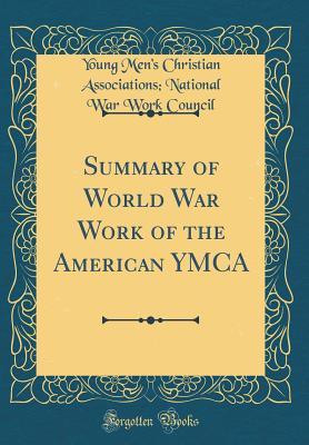 [51303] #Full% %Download# Summary of World War Work of the American YMCA (Classic Reprint) - Young Men's Christian Associati Council @ePub@