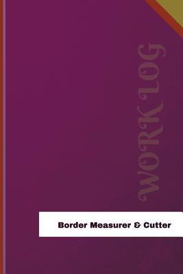[c2cc3] ~R.e.a.d% Border Measurer & Cutter Work Log: Work Journal, Work Diary, Log - 126 Pages, 6 X 9 Inches - Orange Logs ^PDF@