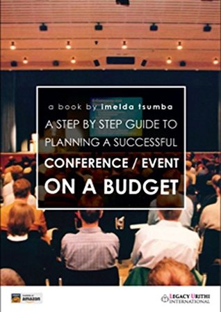 04970] #D.o.w.n.l.o.a.d^ A step by step guide to planning a succesful conference / event on a budget - Imelda Tsumba *P.D.F*
