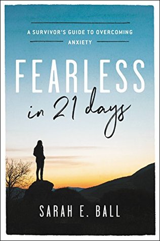 [6e821] @R.e.a.d# Fearless in 21 Days: A Survivor's Guide to Overcoming Anxiety - Sarah E. Ball @ePub@
