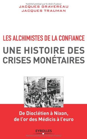 ab774] @D.o.w.n.l.o.a.d! ALCHIMISTES DE LA CONFIANCE (LES) : UNE HISTOIRE DES CRISES MONÉTAIRES - Jacques Gravereau @P.D.F~