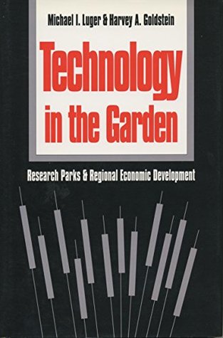 [cc674] @Read% *Online^ Technology in the Garden: Research Parks and Regional Economic Development - Michael I. Luger *PDF%