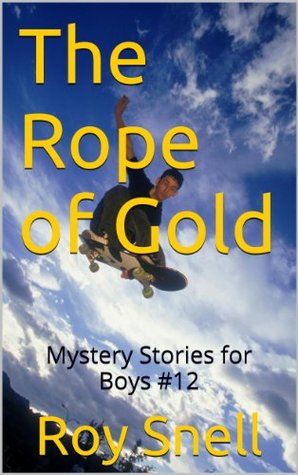 [986a2] ^Full^ !Download~ The Rope of Gold: Mystery Stories for Boys #12 - Roy Snell ^ePub!