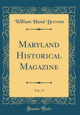 [49642] ^Read% Maryland Historical Magazine, Vol. 11 (Classic Reprint) - William Hand Browne ~PDF%