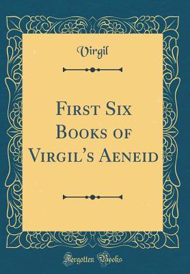 [df4e7] ~F.u.l.l.^ *D.o.w.n.l.o.a.d~ First Six Books of Virgil's Aeneid (Classic Reprint) - Virgil @P.D.F#