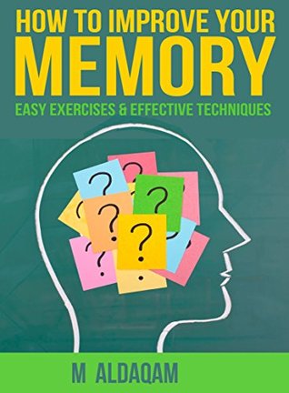 [f5672] ~R.e.a.d^ HOW TO IMPROVE YOUR MEMORY? EASY Exercises &Effective Techniques BY M AL DAQAM: How To Increase Memory Power And Concentration Faster?- How To Focus  Distractions? (MEMORY MAMANGMENT Book 1) - M ALDAQAM ~PDF!