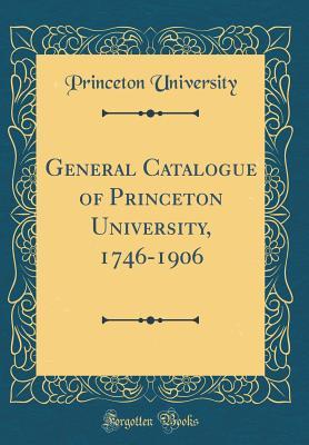 [e0304] ^R.e.a.d# General Catalogue of Princeton University, 1746-1906 (Classic Reprint) - Princeton University ^ePub~