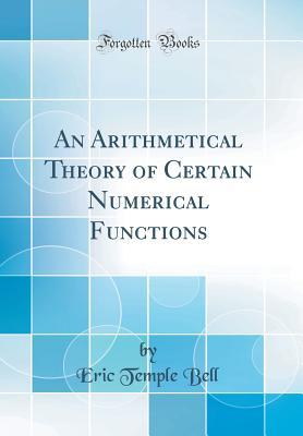 [bcf44] ~R.e.a.d@ ~O.n.l.i.n.e* An Arithmetical Theory of Certain Numerical Functions (Classic Reprint) - Eric Temple Bell #ePub%