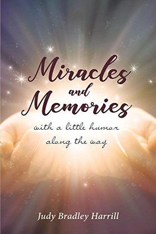 [815ac] %Read@ @Online! Miracles and Memories : With a Little Humor Along The Way - Judy Bradley Harrill ^P.D.F@