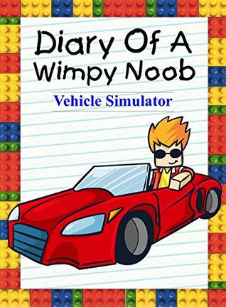 [9b95f] !R.e.a.d# %O.n.l.i.n.e* Diary Of A Wimpy Noob: Vehicle Simulator (Noob's Diary Book 16) - Nooby Lee ~P.D.F~